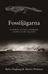 Fossilj�garna : en ber�ttelse om besatta vetenskapsm�n och fisken som klev upp p� land (h�ftad)