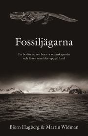 Fossilj�garna : en ber�ttelse om besatta vetenskapsm�n och fisken som klev upp p� land (inbunden)