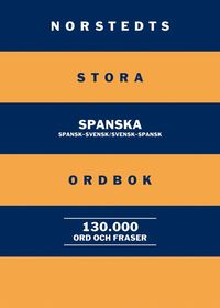 Norstedts stora spanska ordbok : spansk-svensk/svensk-spansk: 130 000 ord och fraser (inbunden)