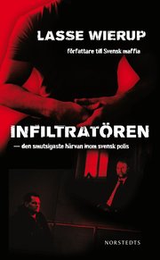 Infiltrat�ren : den smutsigaste h�rvan inom svensk polis (pocket)