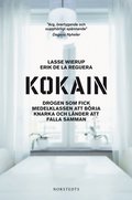 Kokain : drogen som fick medelklassen att b�rja knarka och l�nder att falla samman