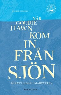 N�r Goldie Hawn kom in fr�n sj�n : ber�ttelser marvatten