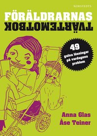 F�r�ldrarnas tv�rtemotbok : 49 galna l�sningar p� vardagens problem (inbunden)
