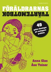 F�r�ldrarnas tv�rtemotbok : 49 galna l�sningar p� vardagens problem (inbunden)
