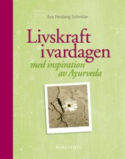 Livskraft i vardagen : med inspiration av Ayurveda (inbunden)