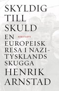 Skyldig till skuld : en europeisk resa i Nazitysklands skugga