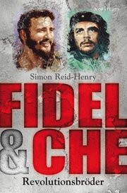 Fidel & Che : revolutionsbr�der (inbunden)