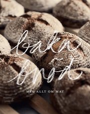 Baka br�d : med Allt om Mat (inbunden)