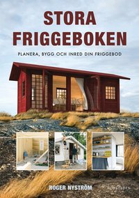 Stora friggeboken : planera, bygg och inred din friggebod (inbunden)