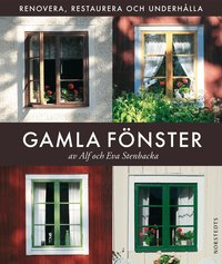 Gamla f�nster : renovera, restaurera och underh�lla (inbunden)