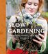 Slow gardening : lustfyllda projekt f�r den medvetna odlaren