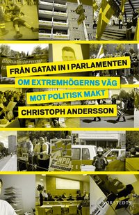 Fr�n gatan in i parlamenten : om extremh�gerns v�g mot politisk makt (inbunden)