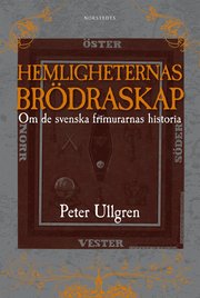 Hemligheternas br�draskap : om de svenska frimurarnas historia (inbunden)