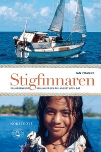 Stigfinnaren : en jordenruntsegling p� sex �r i mycket liten b�t (inbunden)