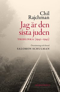 Jag �r den sista juden : Treblinka (1942-1943) (inbunden)