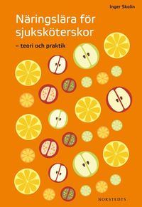 N�ringsl�ra f�r sjuksk�terskor : teori och praktik (h�ftad)