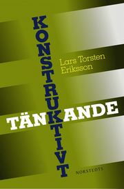 Konstruktivt t�nkande : hur kreativa och kritiska tankar blir konstruktiva handlingar (h�ftad)