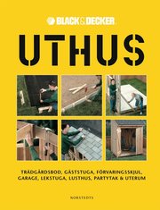 Uthus : tr�dg�rdsbod, g�ststuga, f�rvaringsskjul, garage, lekstuga, lusthus, partytak & uterum (inbunden)