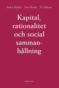 Kapital, rationalitet och social sammanh�llning : en introduktion till klassisk samh�llsteori (pocket)