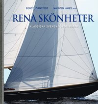 Rena sk�nheter : klassiska svenska segelb�tar (inbunden)
