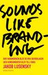 Sounds like branding : hur varum�rken blev de nya skivbolagen (och konsumenter blev  till fans)