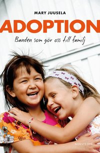 Adoption : banden som g�r oss till familj (inbunden)