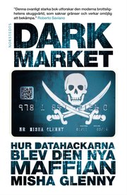 DarkMarket : hur datahackarna blev den nya maffian (inbunden)