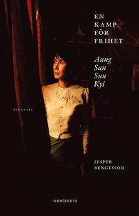 En kamp f�r frihet : Aung San Suu Kyi : biografi (inbunden)