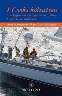I Cooks k�lvatten : med Yaghan till Nya Zeeland, Australien,  Sydafrika och V�stindien (inbunden)