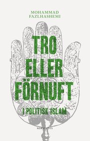 Tro eller f�rnuft : i politisk islam (inbunden)
