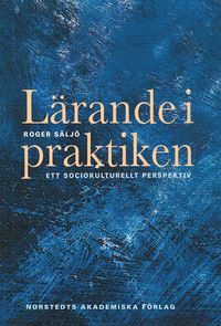 L�rande i praktiken - Ett sociokulturellt perspektiv (h�ftad)