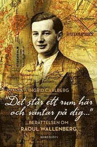 "Det st�r ett rum h�r och v�ntar p� dig ..."  : ber�ttelsen om Raoul Wallenberg (inbunden)