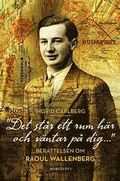 "Det st�r ett rum h�r och v�ntar p� dig ..."  : ber�ttelsen om Raoul Wallenberg