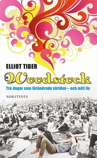 Woodstock : tre dagar som f�r�ndrade v�rlden - och mitt liv (pocket)