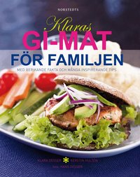 Klaras GI-mat f�r familjen : med berikande fakta och m�nga inspirerande tips (inbunden)