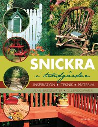 Snickra i tr�dg�rden : inspiration, teknik, material (inbunden)