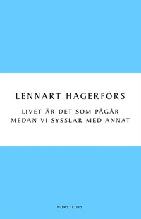 Livet �r det som p�g�r medan vi sysslar med annat (inbunden)
