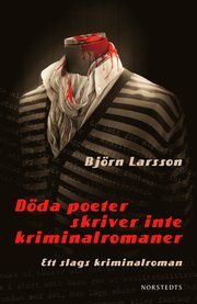 D�da poeter skriver inte kriminalromaner : ett slags kriminalroman (inbunden)