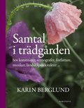 Samtal i tr�dg�rden : hos konstn�rer, scenografer, f�rfattare, musiker, landskapsarkitekter...