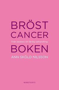 Br�stcancerboken : fr�n besked till f�rdig behandling (h�ftad)