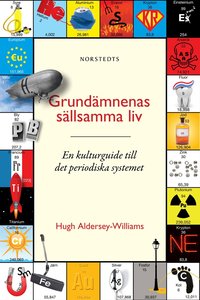 Grund�mnenas s�llsamma liv : en kulturguide till det periodiska systemet (inbunden)