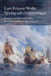Sj�slag och ryssh�rjningar : kampen om �stersj�n under stora nordiska kriget 1700-1721 (pocket)