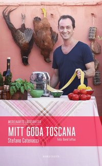 Mitt goda Toscana : medelhavets l�ckerheter (inbunden)
