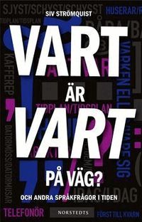 Vart �r vart p� v�g? : och andra spr�kfr�gor i tiden (inbunden)