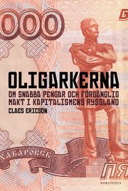 Oligarkerna : om snabba pengar och f�rg�nglig makt i kapitalismens Ryssland (inbunden)