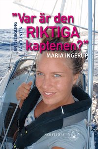 Var �r den riktiga kaptenen? : en tjejsegling p� Atlanten (inbunden)