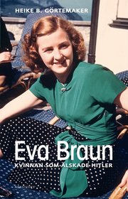 Eva Braun : kvinnan som �lskade Hitler (inbunden)