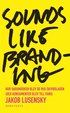 Sounds like branding : hur varum�rken blev de nya skivbolagen (och konsumenter blev  till fans)