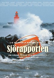 Sj�rapporten : om v�der, fyrar och skeppsbrott l�ngs v�ra kuster (inbunden)