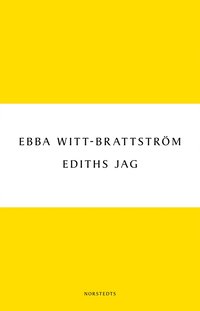 Ediths jag : Edith S�dergran och modernismens f�delse (inbunden)